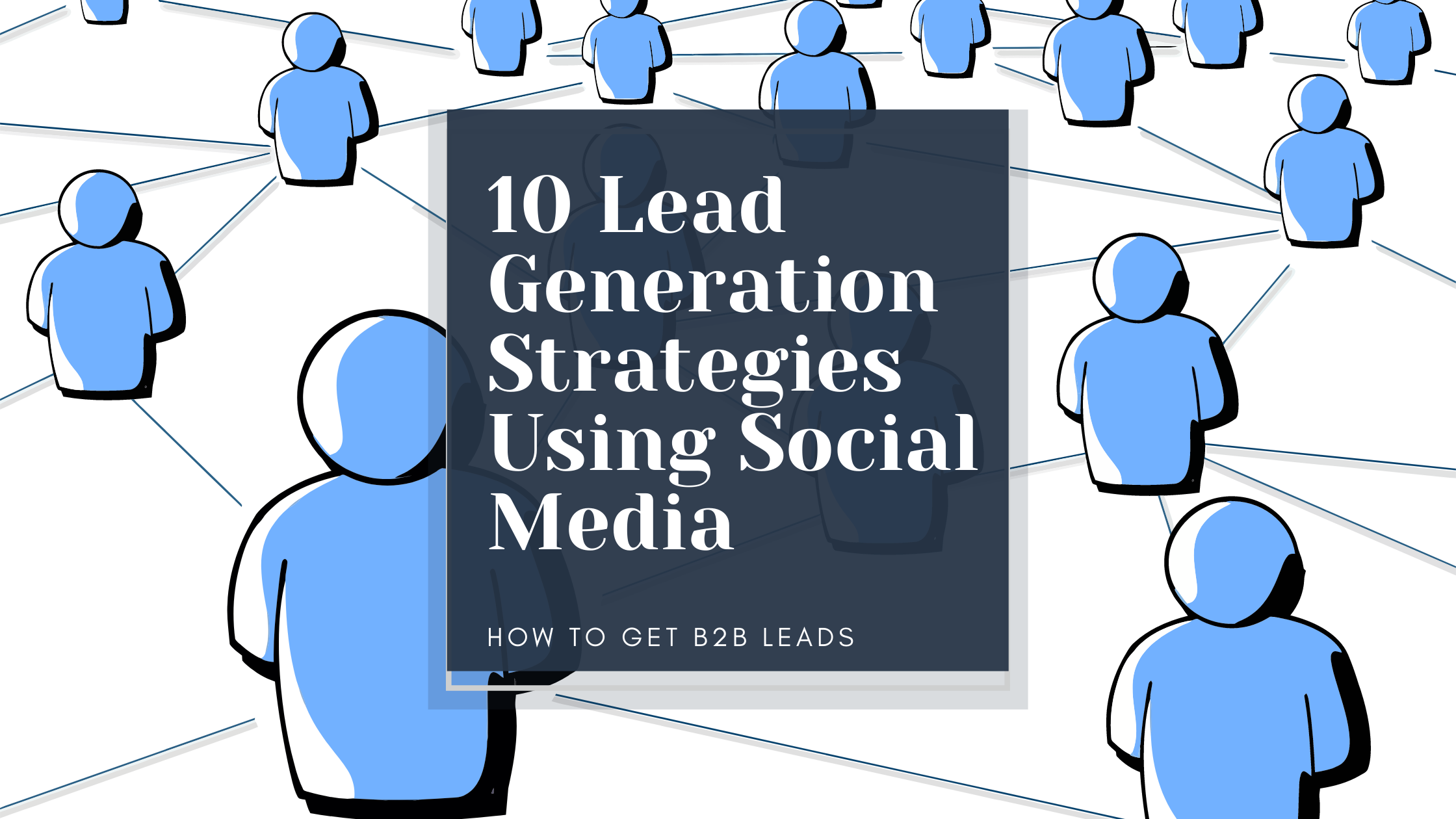 10 Social Media Lead Generation Strategies Brightest Minds